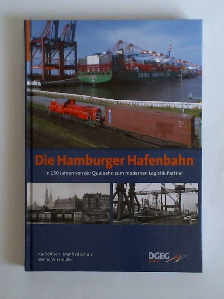 Phlsen, Kai / Schulz, Manfred / Wiesmller, Benno - Die Hamburger Hafenbahn. In 150 Jahre von der Quaibahn zum modernen Logistik-Partner