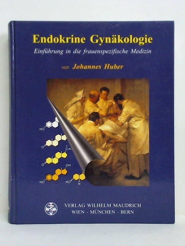 Huber, Johannes - Endokrine Gynkologie. Einfhrung in die frauenspezifische Medizin