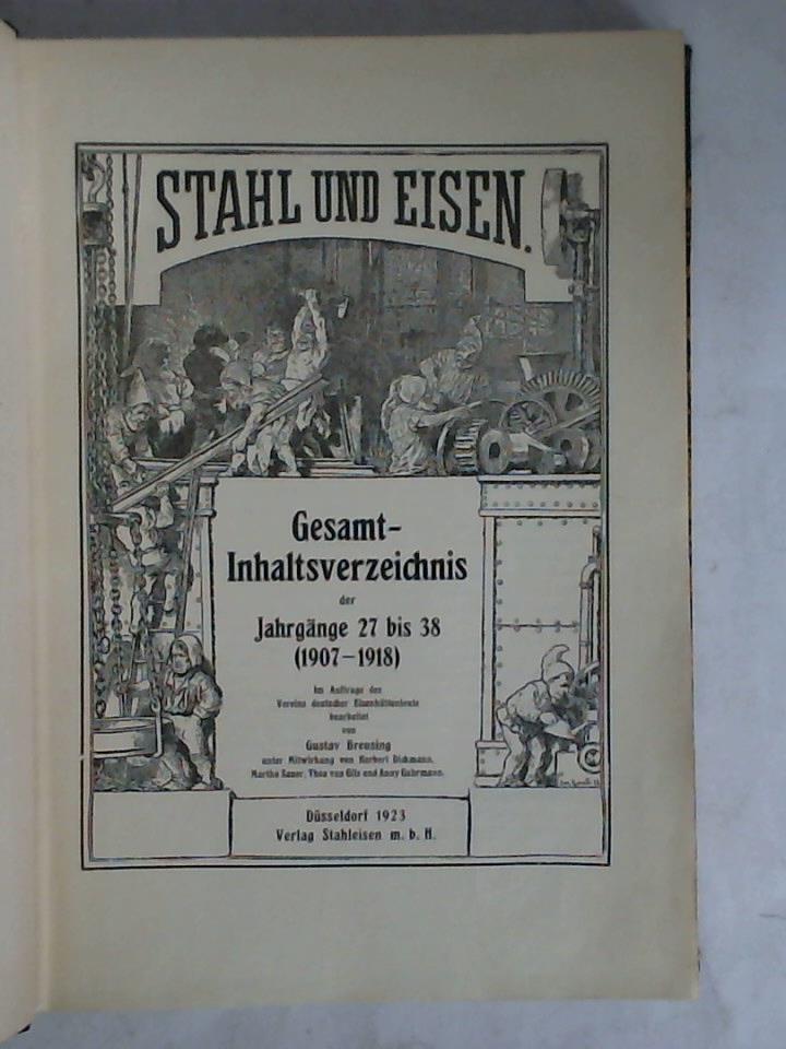 Verein deutscher Eisenhttenleute (Hrsg.) / Breusing, Gustav (Bearbeitung) - Stahl und Eisen. Gesamt-Inhaltsverzeichnis der Jahrgnge 27 bis 38 (1907 - 1918)