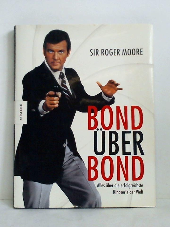 Moore, Sir Roger / Owen, Gareth - Bond ber Bond. Alles ber die erfolgreichste Kinoserie der Welt