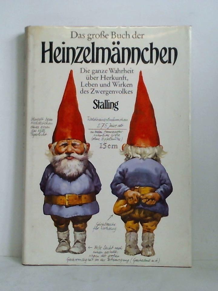 Huygen, Wil (Text) - Das groe Buch der Heinzelmnnchen. Die ganze Wahrheit ber Herkunft, Leben und Wirken des Zwergenvolkes