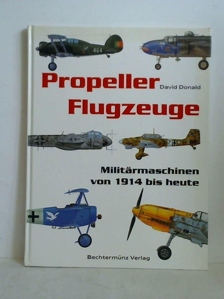 Donald, David (Hrsg.) - Propeller-Flugzeuge. Militrmaschinen von 1914 bis heute