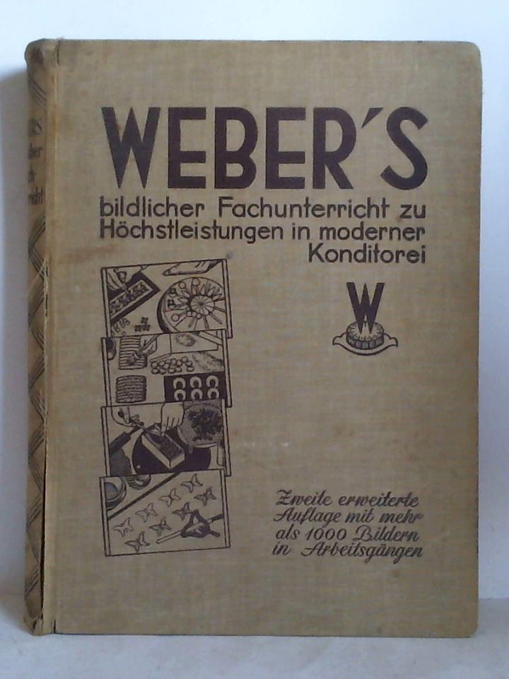 Weber, J. M. Erich (Hrsg.) - Webers bildlicher Fachunterricht zu Hchstleistungen in moderner Konditorei - Eine Hochschule des Konditors