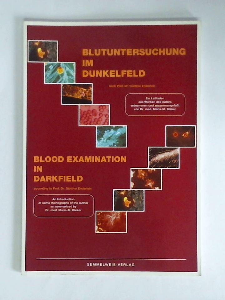Blutuntersuchung im Dunkelfeld nach Prof. Dr. Günther Enderlein. Ein Leitfaden aus Werken des Autors, entnommen und zusammengefaßt = Blood Examination in Darkfield according to Prof. Dr. Günther Enderlein. An Introduction of some monographs of the author as summarized
