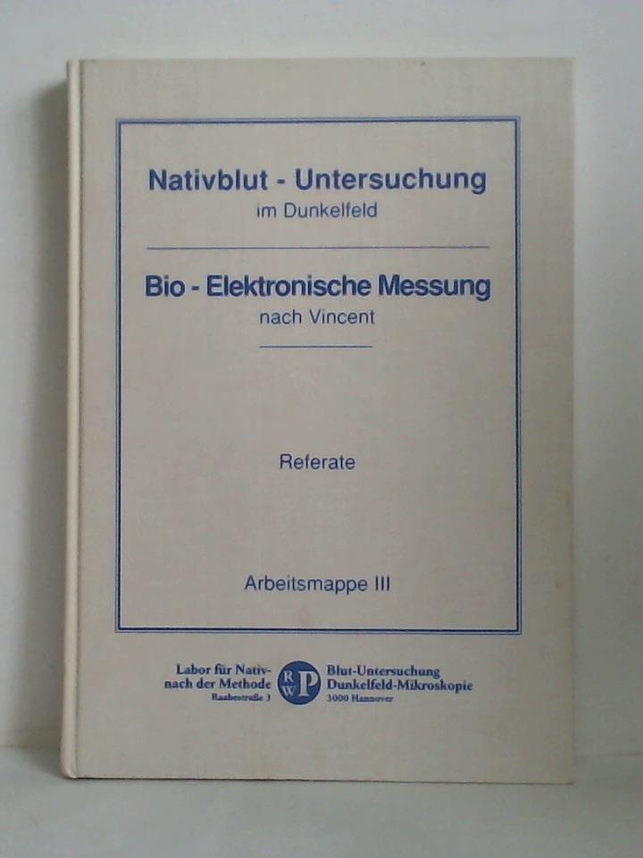 Nativblut-Untersuchung im Dunkelfeld. Bio-Elektronische Messung nach Vincent. Referate, Arbeitsmappe III