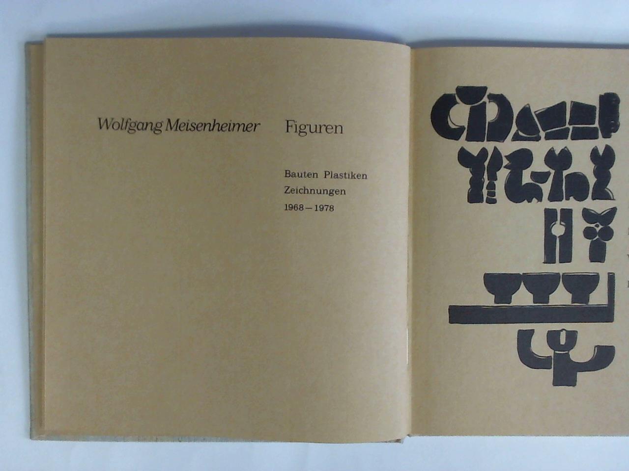Wolfgang Meisenheimer - Figuren. Bauten Plastiken Zeichnungen, 1968 - 1978