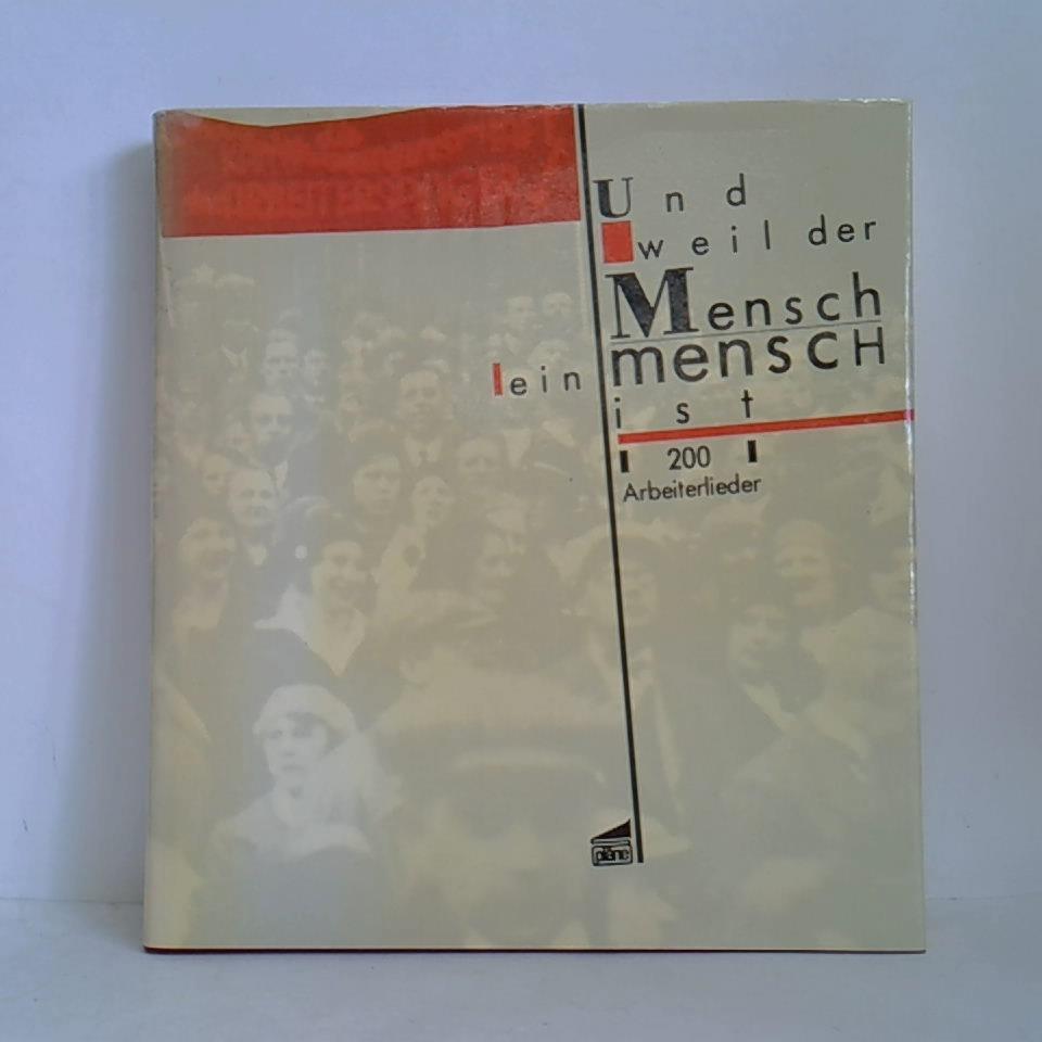 Und weil der Mensch ein Mensch ist - 200 Arbeiterlieder