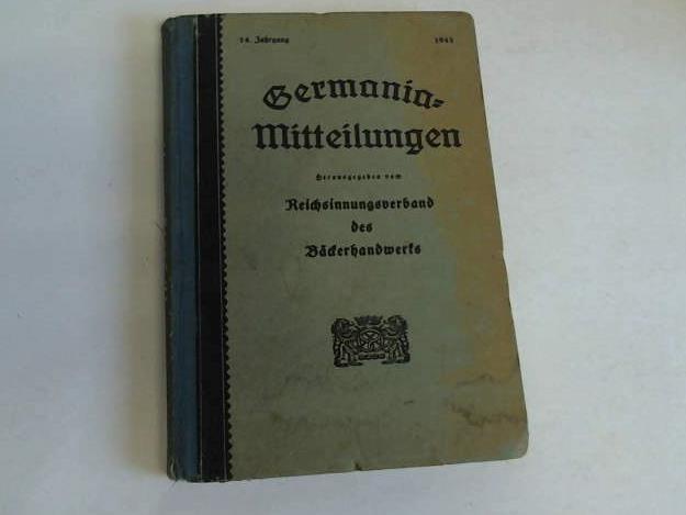 Reichsinnungsverband des Bckerhandwerks (Hrsg.) - Germania-Mitteilungen. 14. Jahrgang von 1943