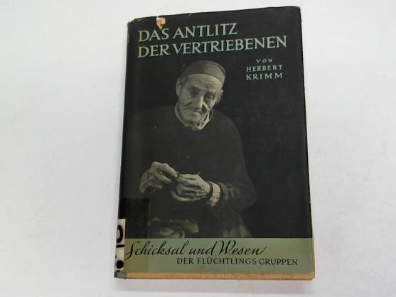 Krimm, Herbert (Hrsg.) - Das Antlitz der Vertriebenen. Schicksal und Wesen der Flchtlingsgruppen. In Selbstdarstellungen herausgegeben