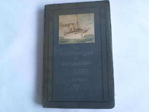 Goetz, Adolf - Von Spitzbergen bis Jerusalem. Ernste und heitere Reiseerlebnisse auf den Hamburg-Amerika-Linie-Dampfer Meteor, Blcher, Moltke