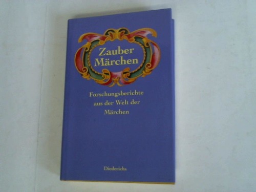 Heindrichs, Ursula/ Heindrichs, Heinz-Albert - Im Auftrag der Europischen Mrchengesellschaft - (Hrsg.) - Zauber-Mrchen. Forschungsberichte aus der Welt der Mrchen
