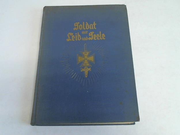 Im Auftrage des Reichstreubundes ehemaliger Berufssoldaten - Mosbach, O. (Hrsg.) - Soldat mit Leib und Seele. Eine Auswahl von Aufstzen