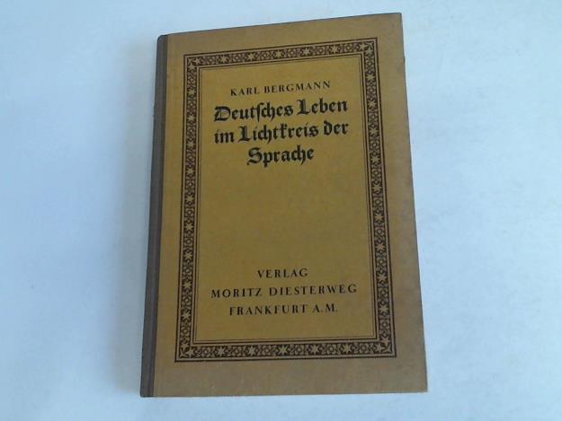 Bergmann, Karl - Deutsches Leben im Lichtkreis der Sprache