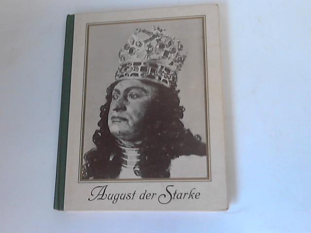 Haenel, Erich/ Watzdorf, Erna von - August der Starke. Kunst und Kultur des Barock