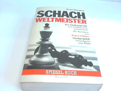 Harenberg, Werner - Schachweltmeister. Der Titelkampf 1981 von Gromeistern kommentiert. Streitgesprch, Schachgenie und Wahn. Berichte, Gesprche, Partien