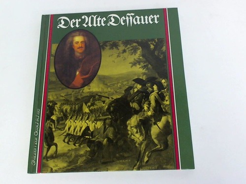 Groehler, Olaf/ Erfurth, Helmut - Der alte Dessauer. Frst Leopold I von Anhalt-Dessau