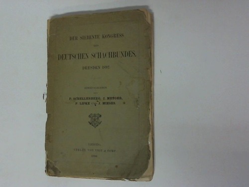 Schellenberg, P./ Metger, J./ Lipke, P./ Mieses, J. - Der siebente Kongress des Deutschen Schachbundes. Dresden 1892.