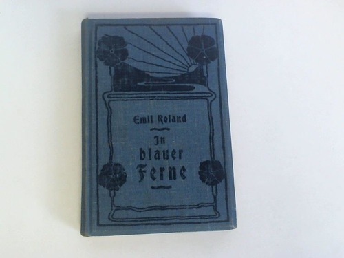 Roland, Emil - In blauer Ferne. Neue Novellen