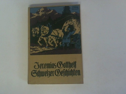 Gotthelf, Jeremias - Schweizer Geschichten