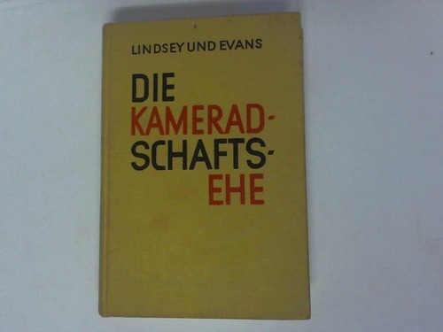 Lindsey, Ben B./ Evans, Wainwright - Die Kameradschaftsehe