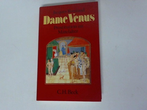 Rossiaud, Jacques - Dame Venus. Prostitution im Mittelalter