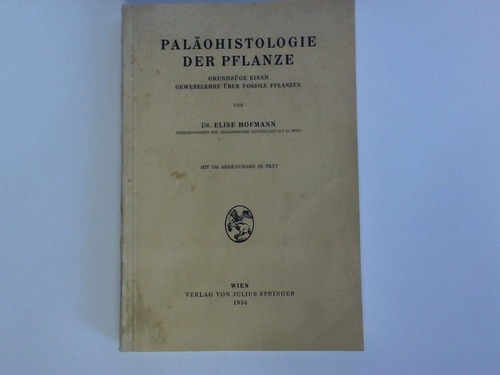Hofmann, Elise - Palohistologie der Pflanze. Grundzge einer Gewebelehre ber fossile Pflanzen
