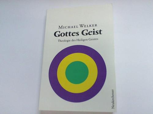 Welker, Michael - Gottes Geist. Theologie des Heiligen Geistes