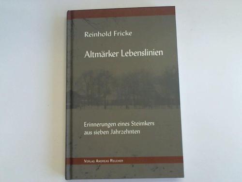 Fricke, Reinhold - Altmrker Lebenslinien. Erinnerungen eines Steimkers aus sieben Jahrzehnten