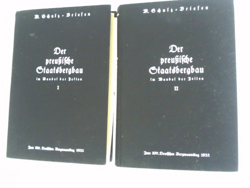 Schulz-Briesen, Max - Der preuische Staatsbergbau im Wandel der Zeiten. Band 1: Von seinen Anfngen bis Ende des 19. Jahrhunderts/ Band 2:  Der preuische Staatsbergbau von der Jahrhundertwende bis zur Gegenwart. 2 Bnde