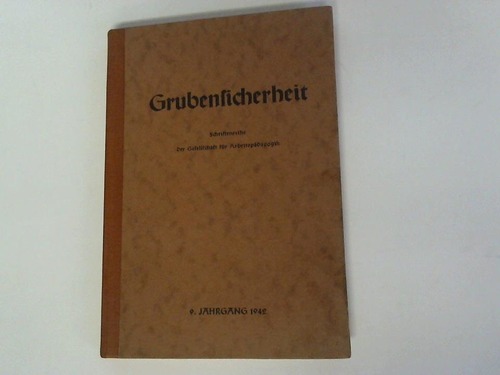 Gesellschaft fr Arbeitspdagogik m.b.h. (Hrsg.) - Grubensicherheit. 9. Jahrgang 1942