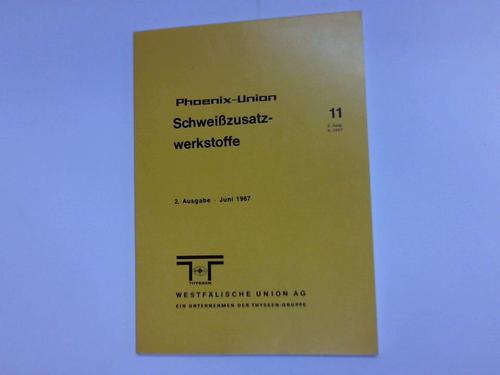 Westflische Union AG - Phoenix-Union. Schweizusatzwerkstoffe. 2. Ausgabe - Juni 1967. Heft 11
