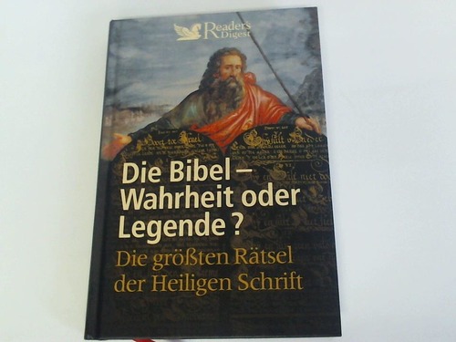 Huf, Hans-Christian (Hrsg.) - Die Bibel - Wahrheit oder Legende. Die grten Rtsel der Heiligen Schrift
