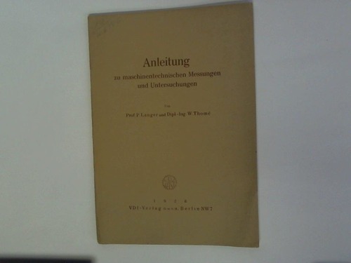 Langer, P./ Thome, W. - Anleitung zu maschinentechnischen Messungen und Untersuchungen