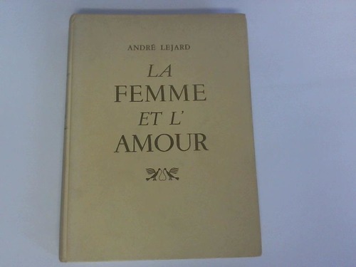 Lejard, Andre - La femme et l'amour