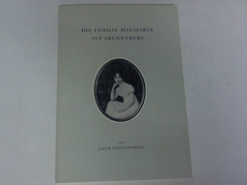 Hugentobler, Jakob - Die Familie Bonaparte auf Arenenberg
