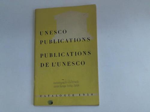 Unesco Publications - Catalogue 1950. United Nations Educational, Scientific and Cultural Organization