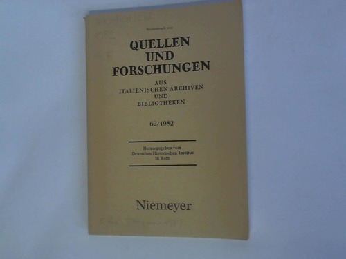 Deutsches Historisches Institut in Rom (Hrsg.) - Quellen und Forschungen aus italienischen Archiven und Bibliotheken 62/1982