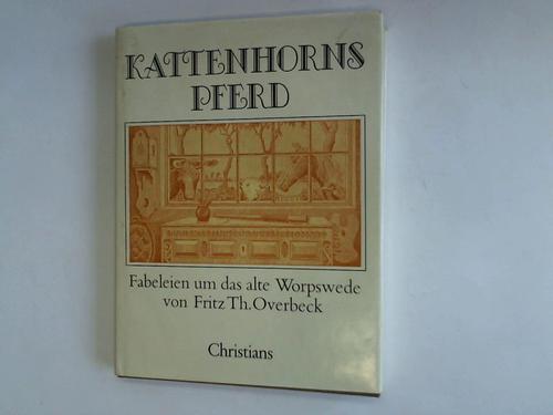 Overbeck, Fritz - Kattenhorns Pferd. Fabeleien um das alte Worpswede