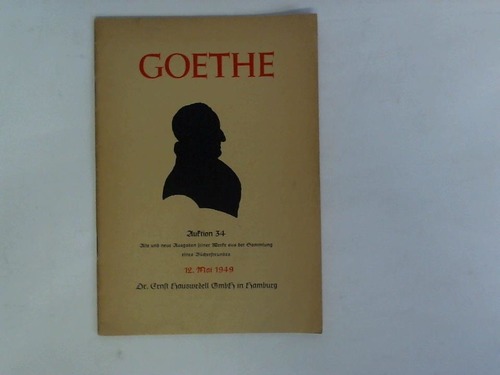 Buch- und Kunstauktionen Dr. Ernst Hauswedell GmbH - Goethe. Auktion 34. Alte und neue Ausgaben seiner Werke aus der Sammlung eines Bcherfreundes 12. Mai 1949