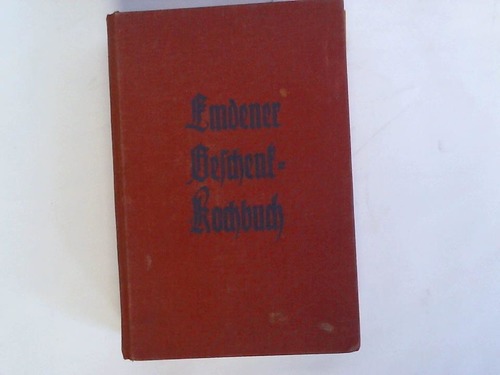 Danies, Rudolf/ Cramer, Dietrich/ Fischer, Fritz - Emdener Geschenk-Kochbuch fr junge Ehen