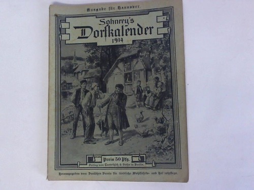 Im Auftrage des Deutschen Vereins fr lndliche Wohlfahrts- und Heimatpflege (Hrsg.) - Sohnrey's Dorfkalender 1914. Dreizehnter Jahrgang