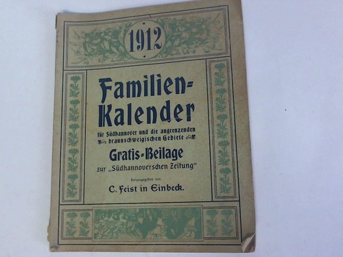 Feist, C. (Hrsg.) - Familien-Kalender fr Sdhannover und die angrenzenden braunschweigischen Gebiete 1912