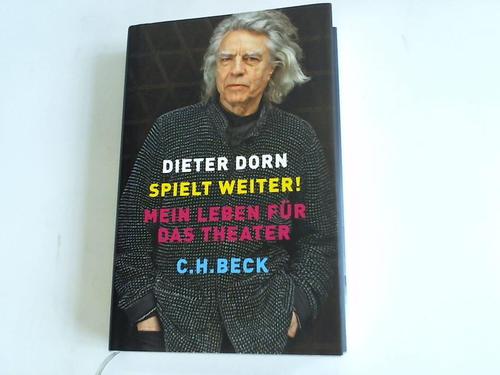 Dorn, Dieter - Spielt weiter. Mein Leben fr das Theater. Autobiographie