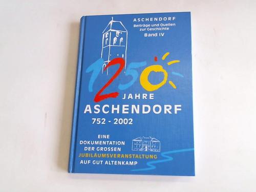 Heimat- und Brgerverein Aschendorf/Ems e.V. (Hrsg.) - 1250 Jahre Aschendorf 752 - 2002. Eine Dokumentation der grossen Jubilumsveranstaltung auf Gut Altenkamp