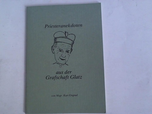Ungrad, Kurt - Priesteranekdoten aus der Grafschaft Glatz