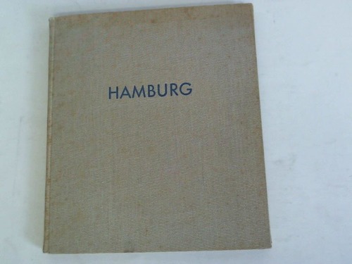 Hansestadt Hamburg - Das Tor zur Welt. Ein Bildbuch