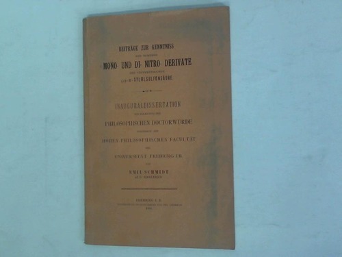 Schmidt, Emil - Beitrge zur Kenntniss der isomeren Mono- und Di-Nitro-Derivate der unsymmetrischen (a)-m-Xylolsulfonsure