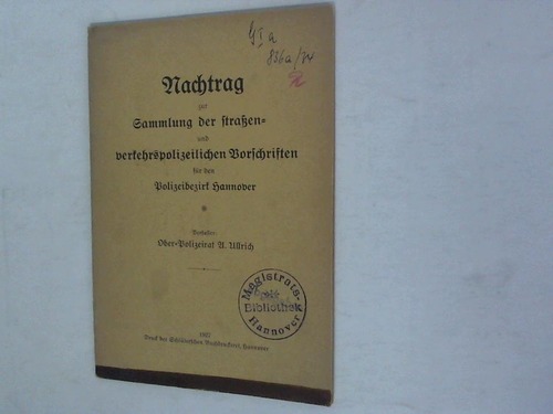 Ullrich, A. - Nachtrag zur Sammlung der Straen- und verkehrspolizeilichen Vorschriften fr den Polizeibezirk Hannover