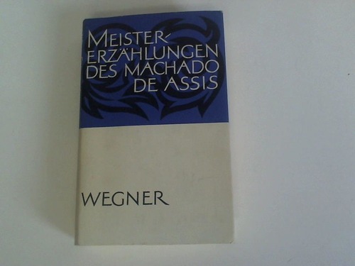 Wegner, Christian - Meister-Erzhlungen des Machado des Assisis