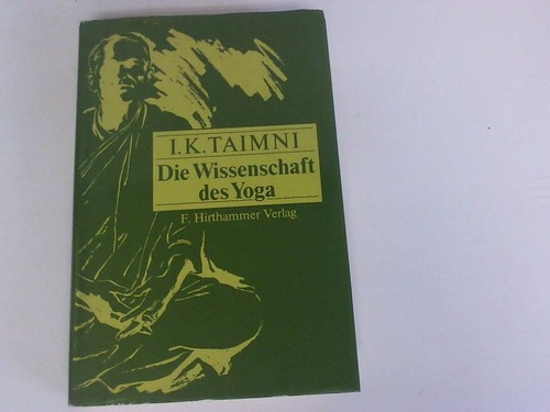 Taimni, I. K. - Die Wissenschaft des Yoga. Die Yoga-Sutren des Patanjali in Sanskrit, besetzung und Kommentar